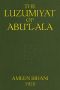 [Gutenberg 50457] • The Luzumiyat of Abu'l-Ala / Selected from his Luzum ma la Yalzam and Suct us-Zand